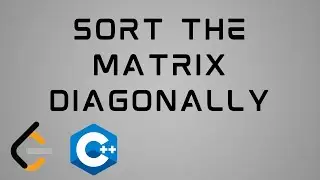 LeetCode 1329 : C++ Solution | Sort the Matrix Diagonally