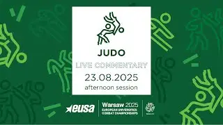 [EUSA Combat 2025] JUDO - DAY 1 - live commentary - afternoon session