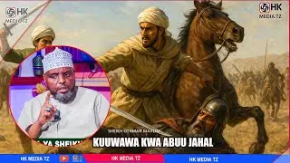 KUUWAWA KWA   ABUU JAHALI /SHEIKH OTHMAN MAALIM