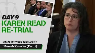 29 - Karen Read Retrial - State Witness Testimony - Hannah Knowles (Part 2)