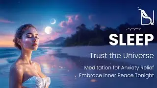 🌙 Trust the Universe: Sleep Meditation for Anxiety Relief 😌 | Embrace Inner Peace