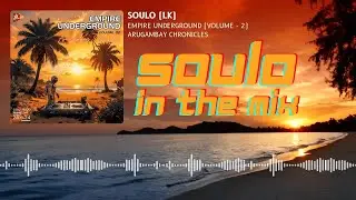 Empire Underground (Vol 2) - Arugambay Chronicles by SOULO (Lk) - [Groove & Deep Progressive House]