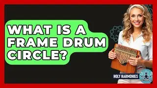 What Is A Frame Drum Circle? - Holy Harmonies