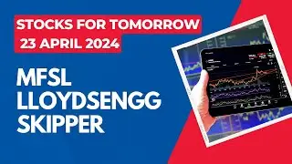 MFSL | LLOYDSENGG | SKIPPER | Stocks For Tomorrow | 23 April 2024 | #stocksfortomorrow #Shorts