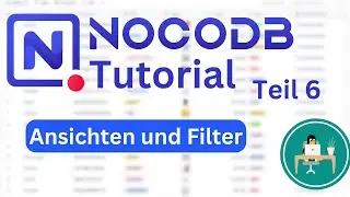 NocoDB Crashkurs Teil 6 - Ansichten und Filter konfigurieren, Erweiterte Mathematik mit Rollups