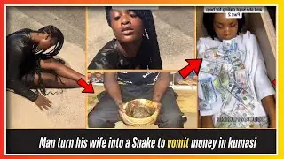 Ei aboa sika 😰Man turn his wife into a Snake to vomit money in kumasi😢💔