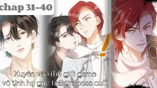 REVIEW BL|| Xuyên vào thế giới game vô tình hạ gục trái tim boss cuối ||Chap 31-40 (p4)||#reviewbl
