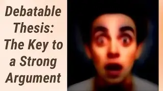 Making Your Thesis Statement Debatable: The Key to a Strong Argument