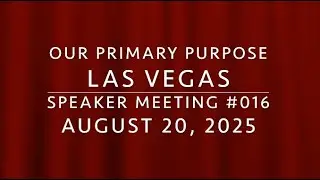 Our Primary Purpose Las Vegas Speaker Meeting #016 - Janell O. AUDIO ONLY
