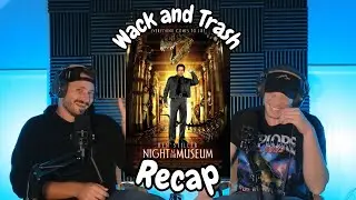 Wack and Trash Recap: Ep. 19 - Night At The Museum