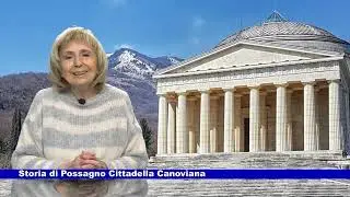 Storia di Possagno, cittadella Canoviana a cura di Marisa Sottovia 05.12.2025
