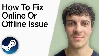 How To Fix Online Or Offline Issue on Steam [2025 Full Guide]