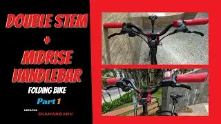 Upgrade Sepeda Lipat : Mid Rise Handlebar Dan Double Stem Litepro [Part 1]