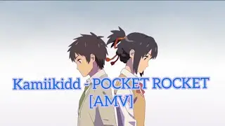 Kamiikidd - POCKET ROCKET [AMV]