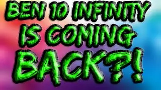 Ben 10 Infinity is coming back.. (No joke)