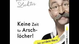 Horst Lichter - Keine Zeit für Arschlöcher! - ... hör auf dein Herz