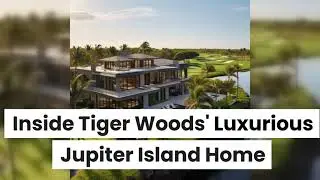 Inside Tiger Woods' Spectacular Jupiter Island Mansion: A Golfer's Paradise