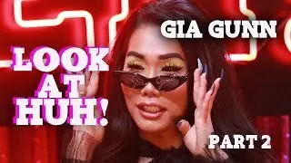 GIA GUNN on Look At Huh - Part 2