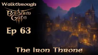 Baldur's Gate 3 Walkthrough E63 The Iron Throne - Act 3