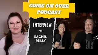 Come On Over Podcast - Ep 521 - Rachel Reilly Interview