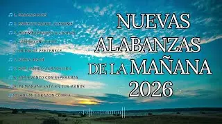 Alabanzas Cristianas de la Mañana ☀️ Un Nuevo Día en la Presencia de Dios 🌅