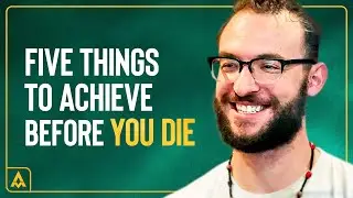 5 Things to Achieve Before You Die with Erick Godsey