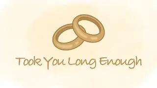 Took You Long Enough (Short Film)
