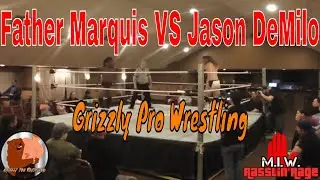Father Marquis VS Jason DeMilo Grizzly Pro Wrestling UPRISE Day 1