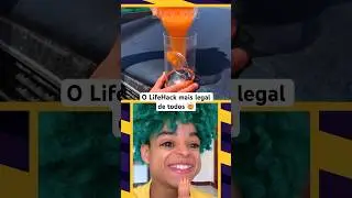O LIFE HACK MAIS LEGAL DE TODOS