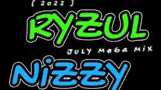 Nizzy & Ryzul  - July Mega Mix [ 2o22 ]