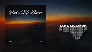 Alvari - Take Me Back (Official Mix)