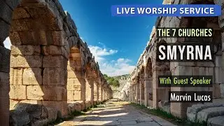 The Church In Smyrna - The Seven Churches - 12/10/25 (Sunday Worship Service)
