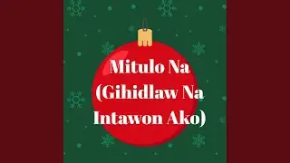 Mitulo Na (Gihidlaw Na Intawon Ako)