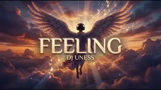 Feeling - Dj Uness (Emotional Deep House ) 