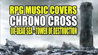 CHRONO CROSS - DEAD SEA - TOWER OF DESTRUCTION - epic castle town travel music