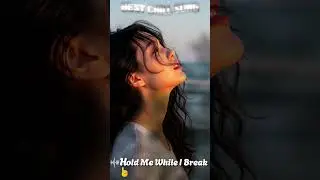 Hold Me While I Break | Best Chill Song #4