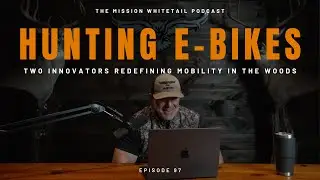 Hunting E-Bikes: Two Innovators Redefining Mobility in the Woods | Ep. 97