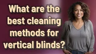 What are the best cleaning methods for vertical blinds?
