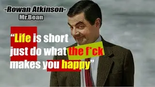 Best 25 Quotes Of Mr.Bean Rowan Atkinson  Will Change Your Life!