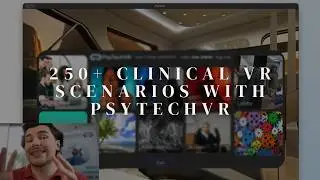 250+ Clinical VR Scenarios with PsyTechVR