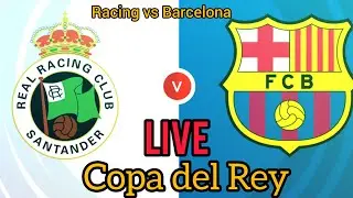 Racing vs Barcelona Copa del Rey Live