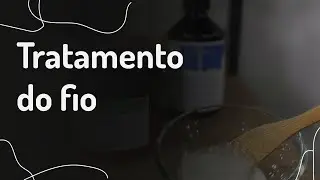Tratamento do fio