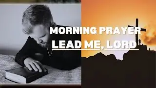 Lord, Refine Me and Lead Me Into Your Purpose | Morning Prayer
