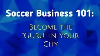 How To Create A Unique Program For Your Soccer Business