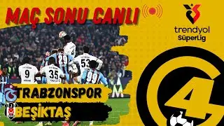 Trabzonspor - Beşiktaş Maç Sonu