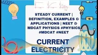 Steady Current | Definition, Examples & Applications | NEET & MDCAT Physics #physics #mdcat #neet