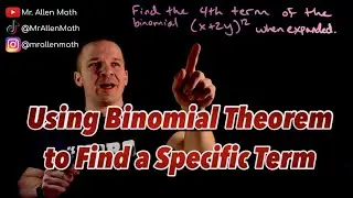 Use Binomial Theorem to Find a Specific Term of an Expanded Binomial