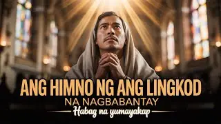 🕊️✨ Ang Himno ng Ang Lingkod Na Nagbabantay: Habag na Yumayakap 🙏
