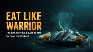 Eat Like a Warrior The Healing Power of Fish Sardens And Mackerel