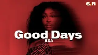 SZA - Good Days (Lyrics)